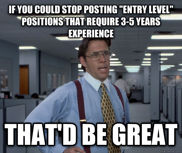 Thatd-Be-Great-Meme-On-Entry-Level-Position-Jobs